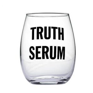 "Truth Serum" Wine Glass